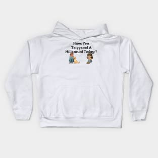 Have You Triggered a Millennial Kids Hoodie